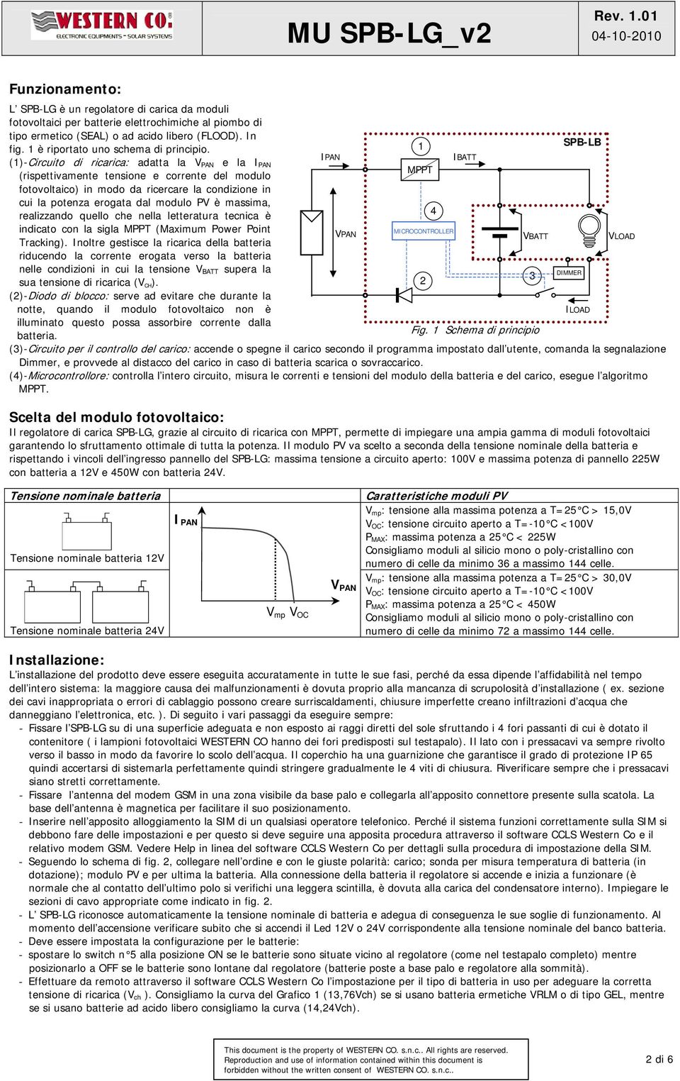 1 SPBLB IPAN IBATT (1)Circuito di ricarica: adatta la V PAN e la I PAN MPPT (rispettivamente tensione e corrente del modulo fotovoltaico) in modo da ricercare la condizione in cui la potenza erogata