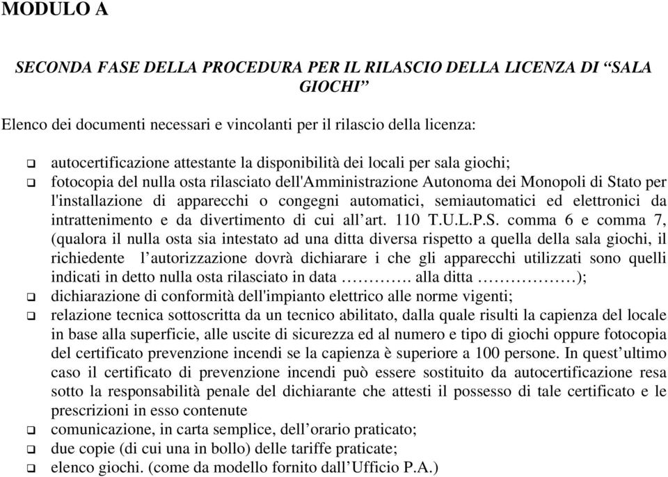 semiautomatici ed elettronici da intrattenimento e da divertimento di cui all art. 110 T.U.L.P.S.