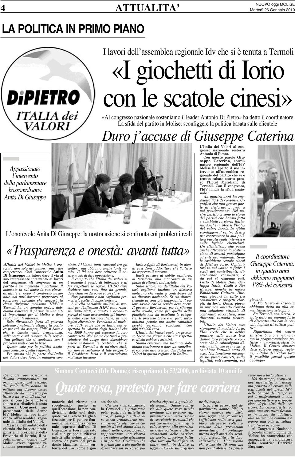 intervento della parlamentare bassomolisana Anita Di Giuseppe L onorevole Anita Di Giuseppe: la nostra azione si confronta coi problemi reali «Trasparenza e onestà: avanti tutta» «L Italia dei Valori