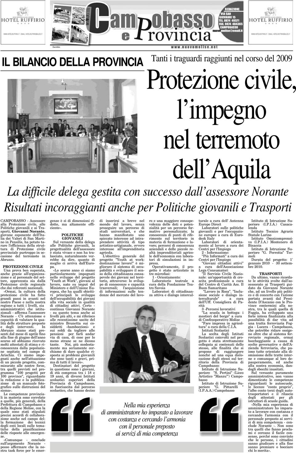 Italia dei Valori di San Martino in Pensilis, ha potuto tarare l efficienza della struttura di Protezione civile provinciale purtroppo in occasione del terremoto in Abruzzo.