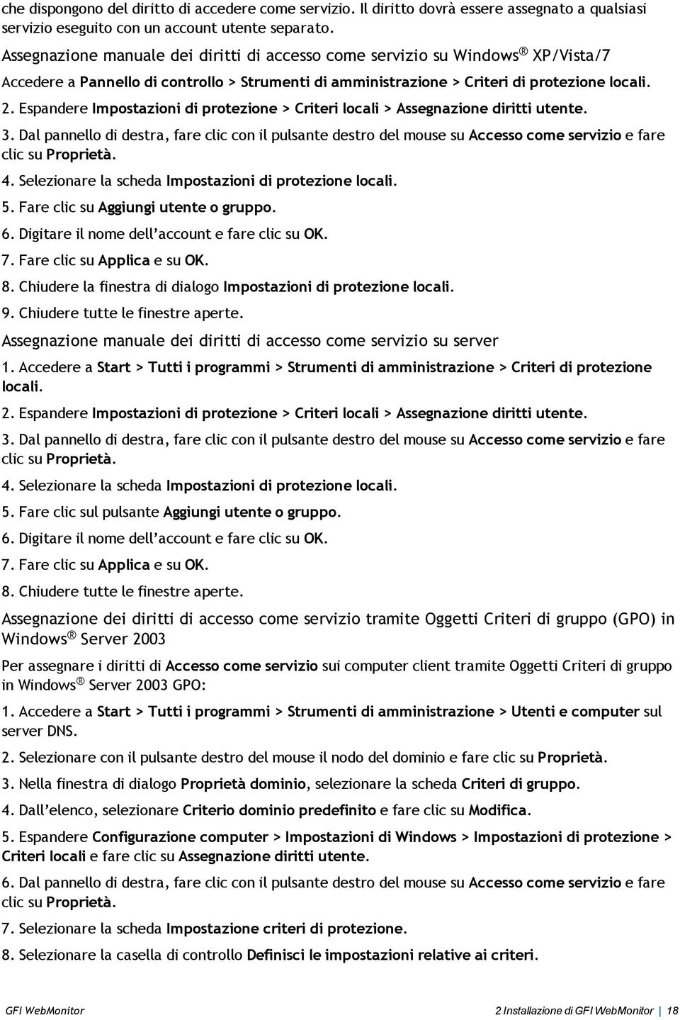 Espandere Impostazioni di protezione > Criteri locali > Assegnazione diritti utente. 3.