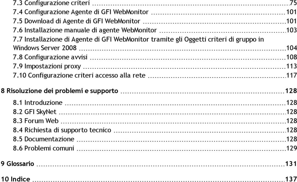 7 Installazione di Agente di GFI WebMonitor tramite gli Oggetti criteri di gruppo in Windows Server 2008 104 7.8 Configurazione avvisi 108 7.