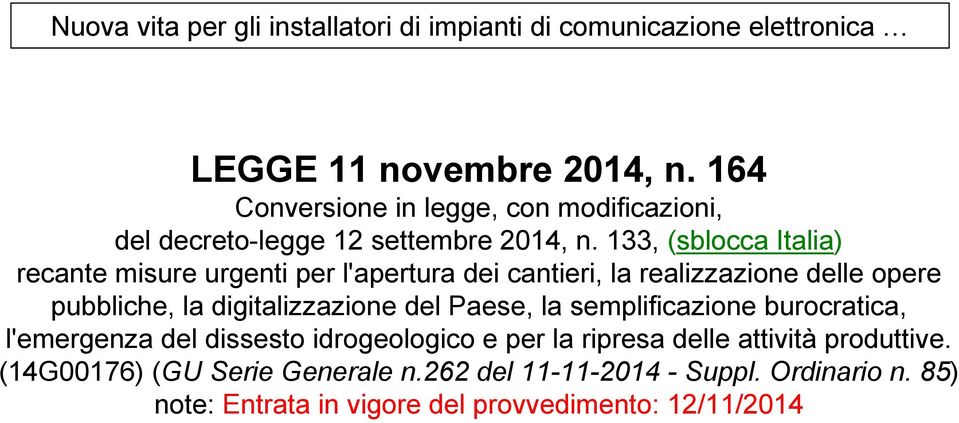 133, (sblocca Italia) recante misure urgenti per l'apertura dei cantieri, la realizzazione delle opere pubbliche, la digitalizzazione del