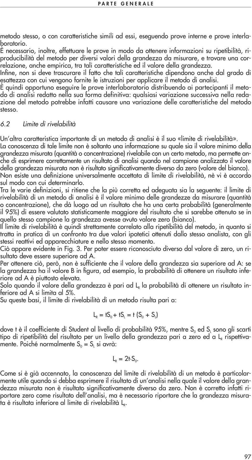 anche empirica, tra tali caratteristiche ed il valore della grandezza.