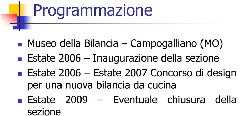 2006 Estate 2007 Concorso di design per una nuova