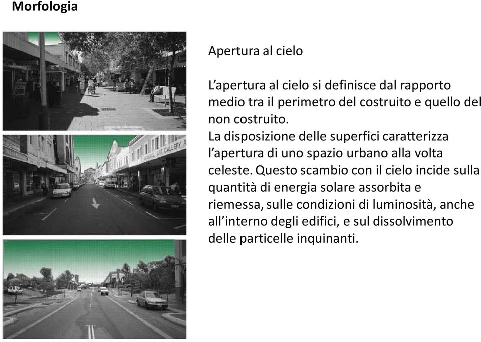 La disposizione delle superfici caratterizza l apertura di uno spazio urbano alla volta celeste.