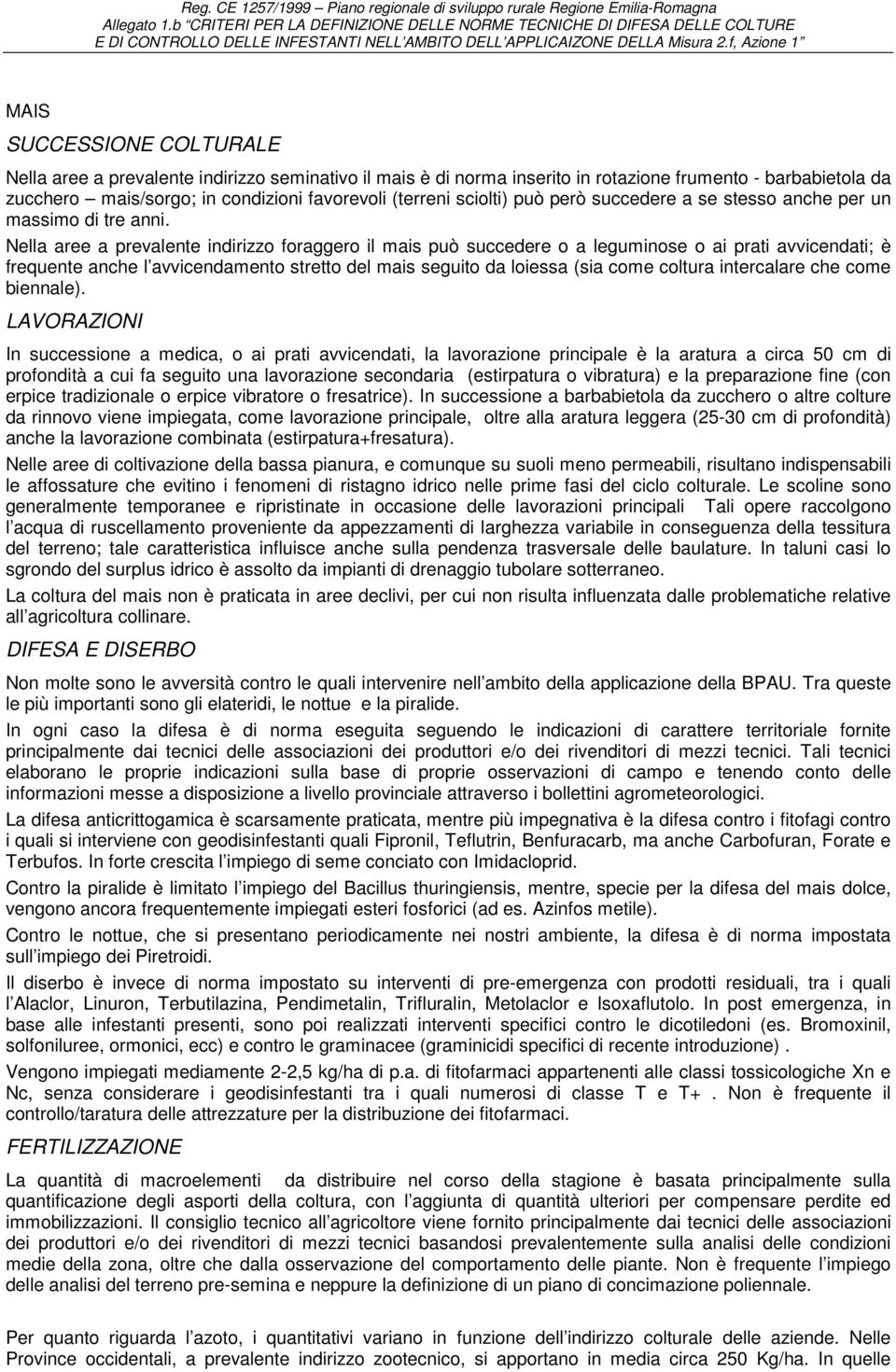 (terreni sciolti) può però succedere a se stesso anche per un massimo di tre anni.