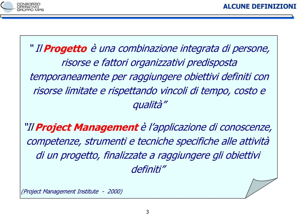 qualità l Project Management è l applicazione di conoscenze, competenze, strumenti e tecniche specifiche alle