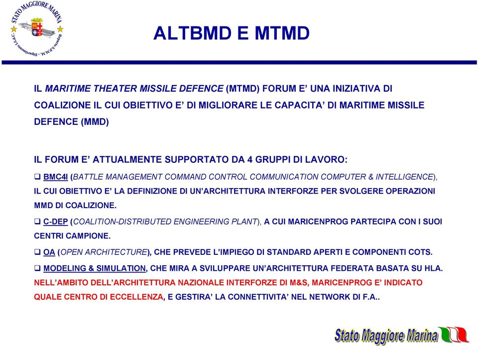 OPERAZIONI MMD DI COALIZIONE. C-DEP (COALITION-DISTRIBUTED ENGINEERING PLANT), A CUI MARICENPROG PARTECIPA CON I SUOI CENTRI CAMPIONE.