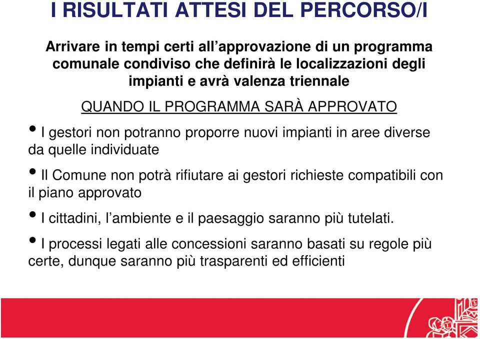 quelle individuate Il Comune non potrà rifiutare ai gestori richieste compatibili con il piano approvato I cittadini, l ambiente e il