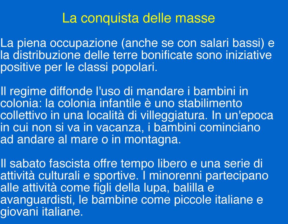 In un'epoca in cui non si va in vacanza, i bambini cominciano ad andare al mare o in montagna.