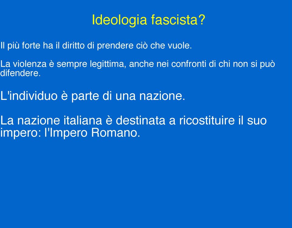 La violenza è sempre legittima, anche nei confronti di chi non si