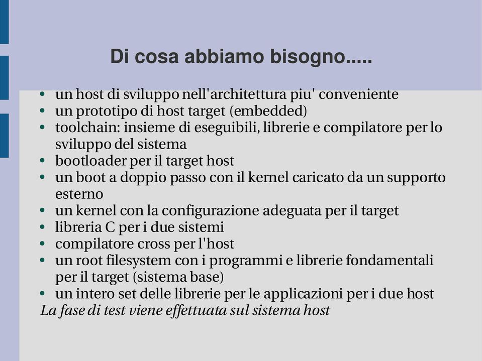 per lo sviluppo del sistema bootloader per il target host un boot a doppio passo con il kernel caricato da un supporto esterno un kernel con la