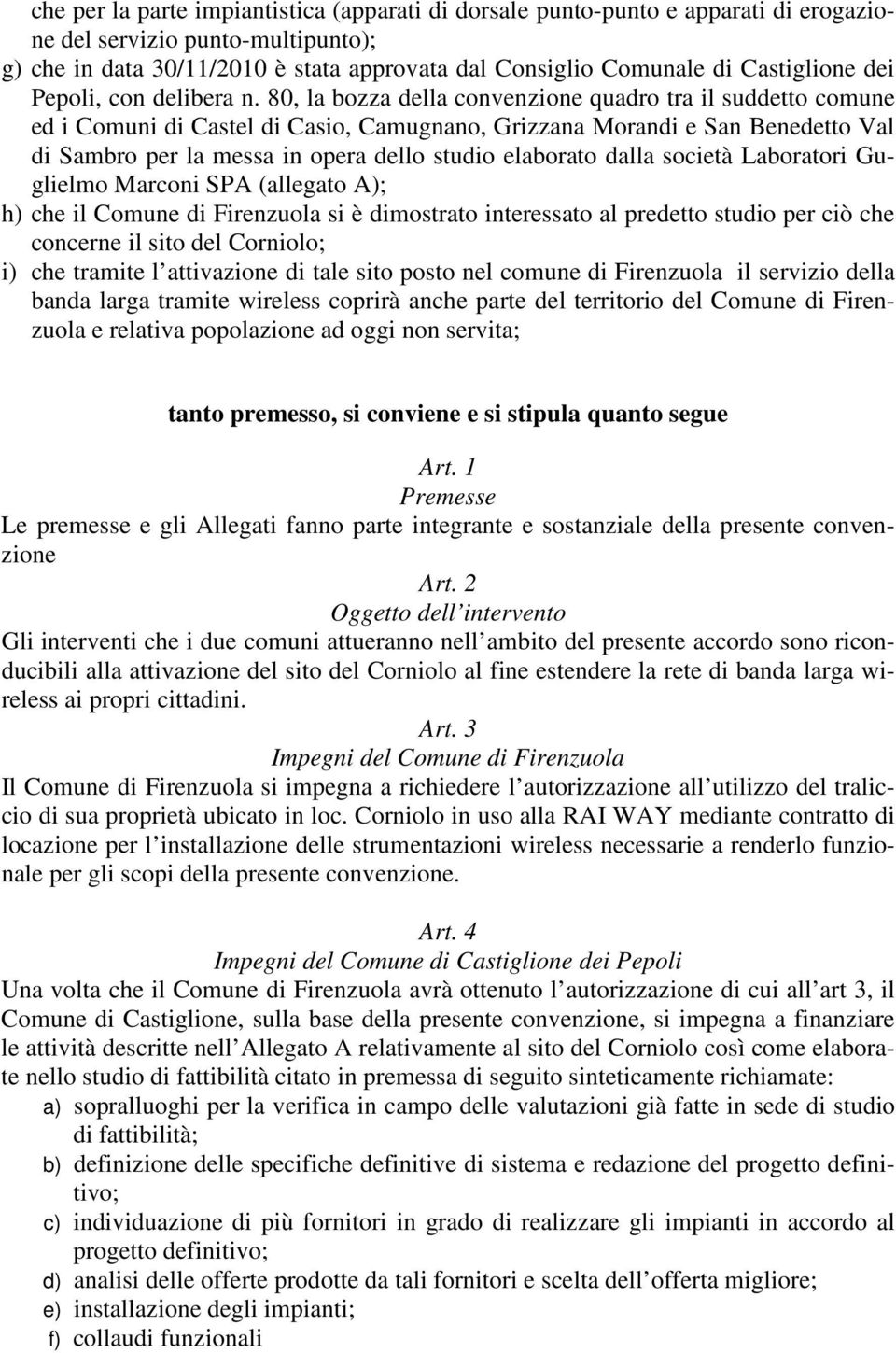 80, la bozza della convenzione quadro tra il suddetto comune ed i Comuni di Castel di Casio, Camugnano, Grizzana Morandi e San Benedetto Val di Sambro per la messa in opera dello studio elaborato