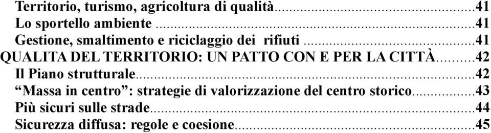 ..41 QUALITA DEL TERRITORIO: UN PATTO CON E PER LA CITTÀ...42 Il Piano strutturale.