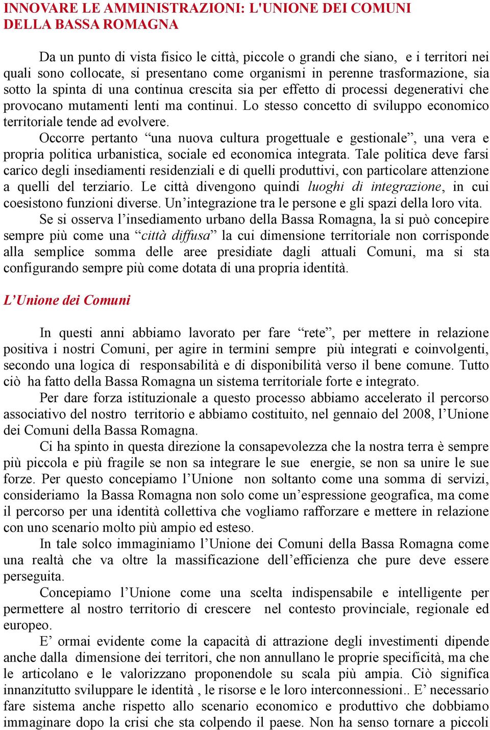 Lo stesso concetto di sviluppo economico territoriale tende ad evolvere.