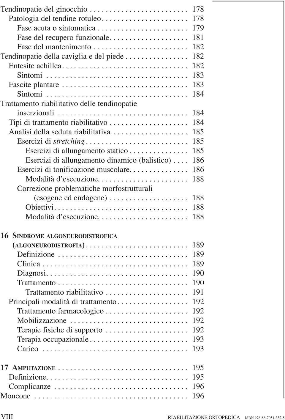 ................................... 183 Fascite plantare................................ 183 Sintomi.................................... 184 Trattamento riabilitativo delle tendinopatie inserzionali.