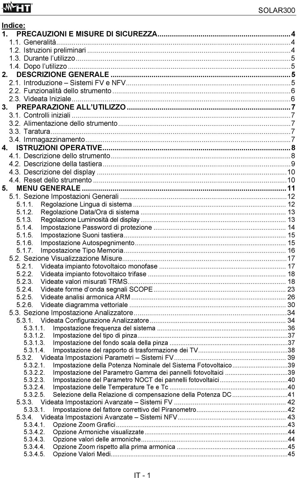 Immagazzinamento...7 4. ISTRUZIONI OPERATIVE...8 4.1. Descrizione dello strumento...8 4.2. Descrizione della tastiera...9 4.3. Descrizione del display...10 4.4. Reset dello strumento...10 5.