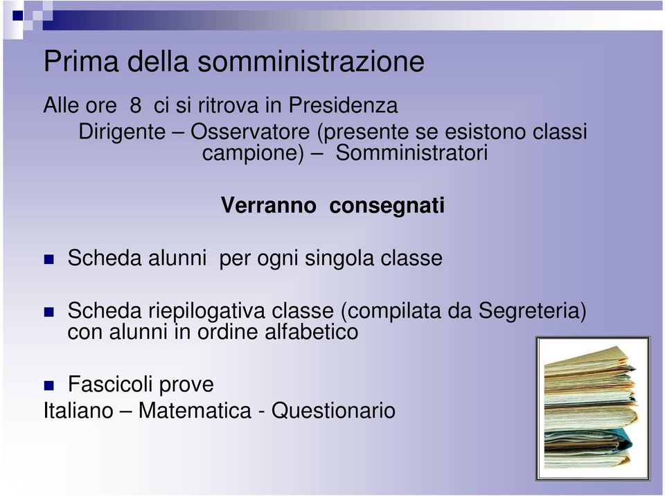 consegnati Scheda alunni per ogni singola classe Scheda riepilogativa classe