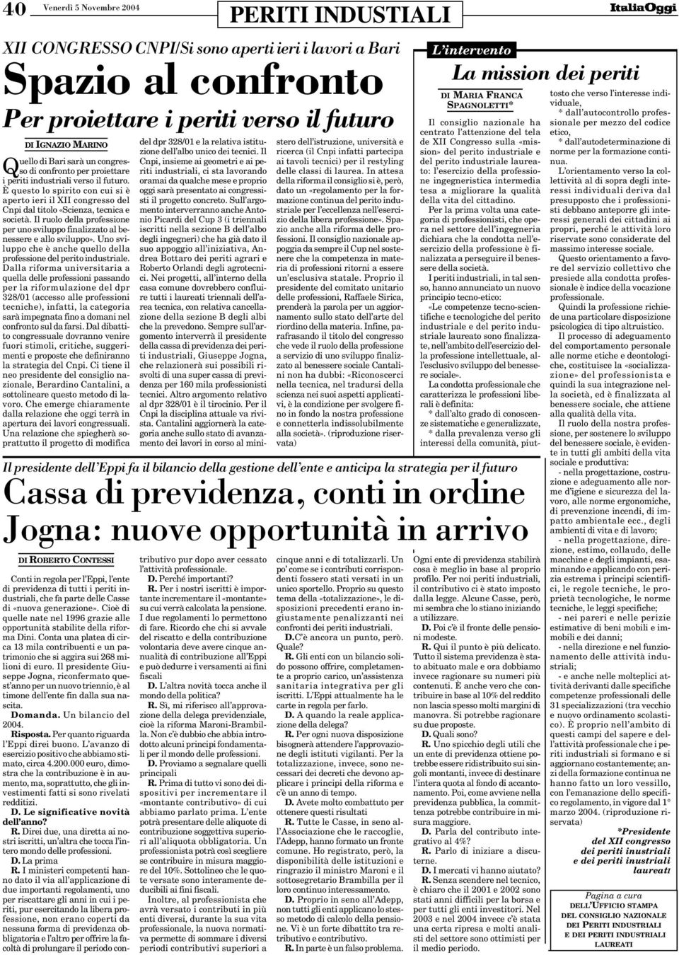 Il ruolo della professione per uno sviluppo finalizzato al benessere e allo sviluppo». Uno sviluppo che è anche quello della professione del perito industriale.