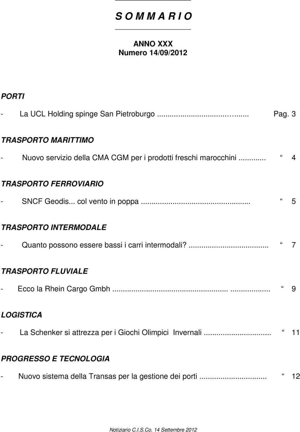 .. col vento in poppa... 5 TRASPORTO INTERMODALE - Quanto possono essere bassi i carri intermodali?