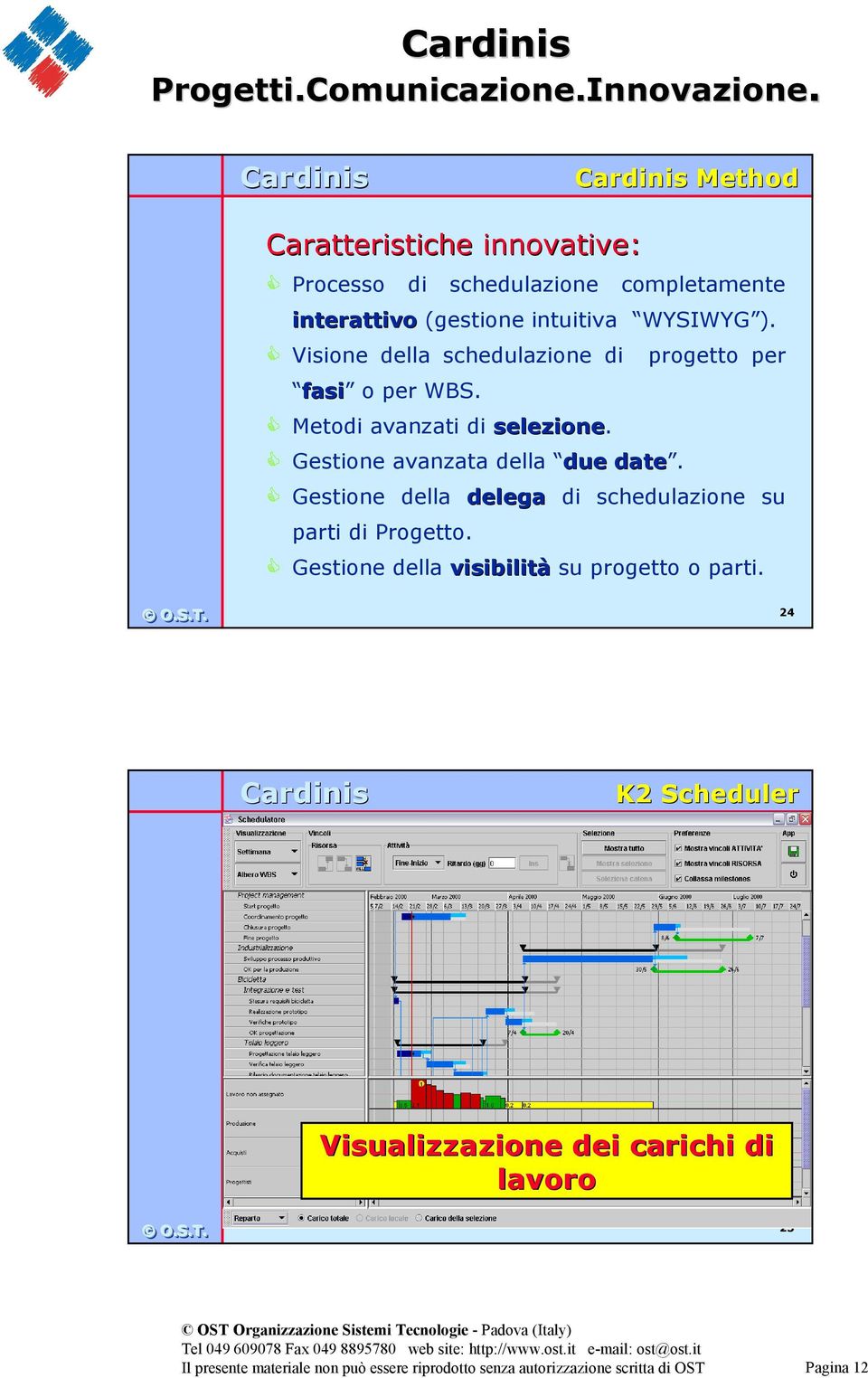 Metodi avanzati di selezione. Gestione avanzata della due date.