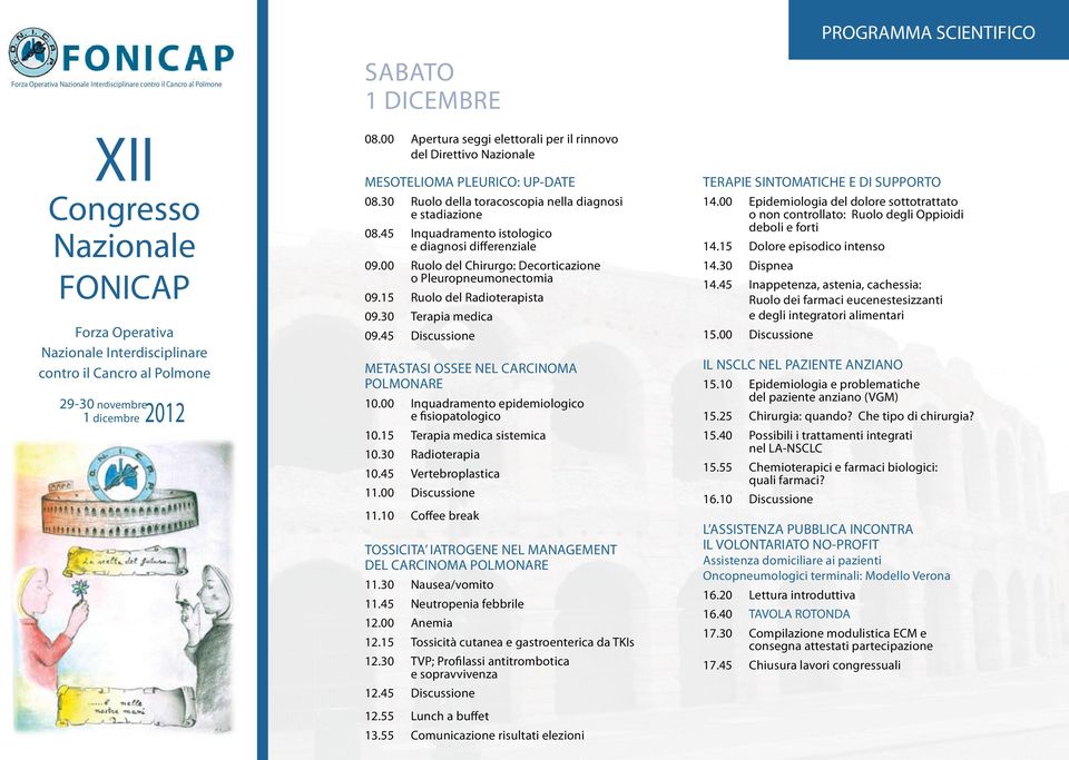 15 Ruolo del Radioterapista 09.30 Terapia medica 09.45 Discussione METASTASI OSSEE NEL CARCINOMA POLMONARE 10.00 Inquadramento epidemiologico e fisiopatologico 10.15 Terapia medica sistemica 10.