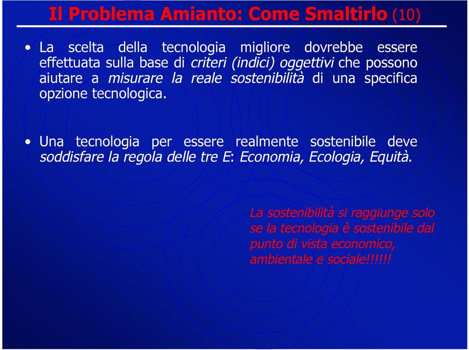 Una tecnologia per essere realmente sostenibile deve soddisfare la regola delle tre E: Economia, Ecologia, Equità.