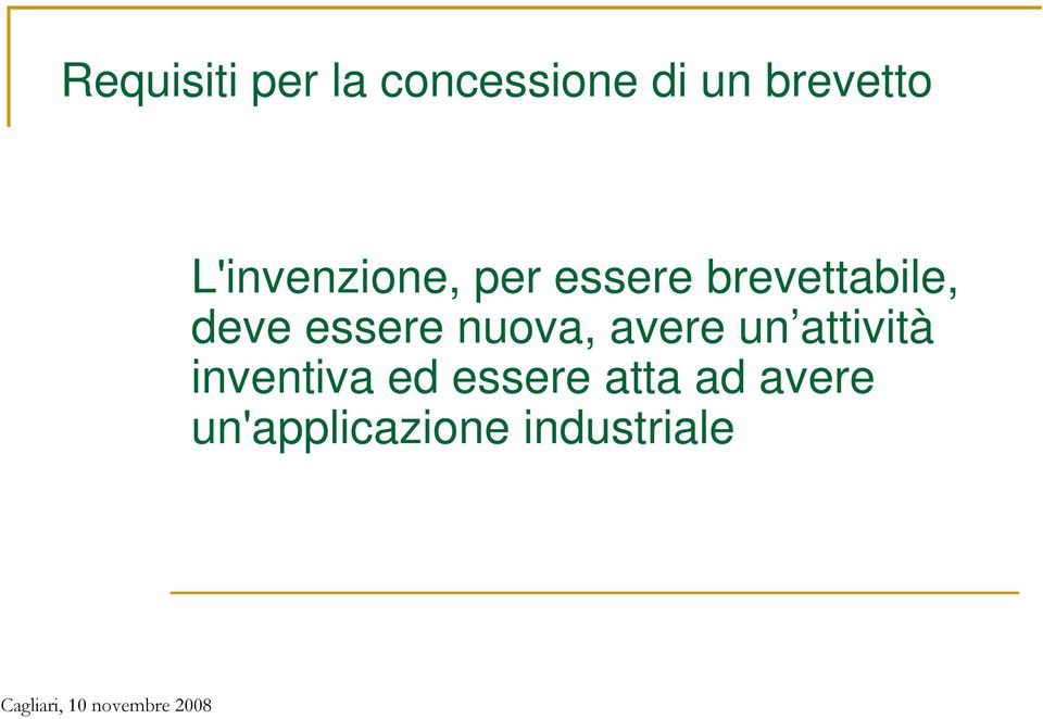 essere nuova, avere un attività inventiva ed