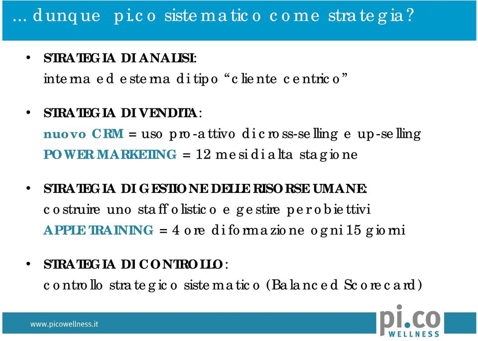 di cross-selling e up-selling POWER MARKETING = 12 mesi di alta stagione STRATEGIA DI GESTIONE DELLE RISORSE