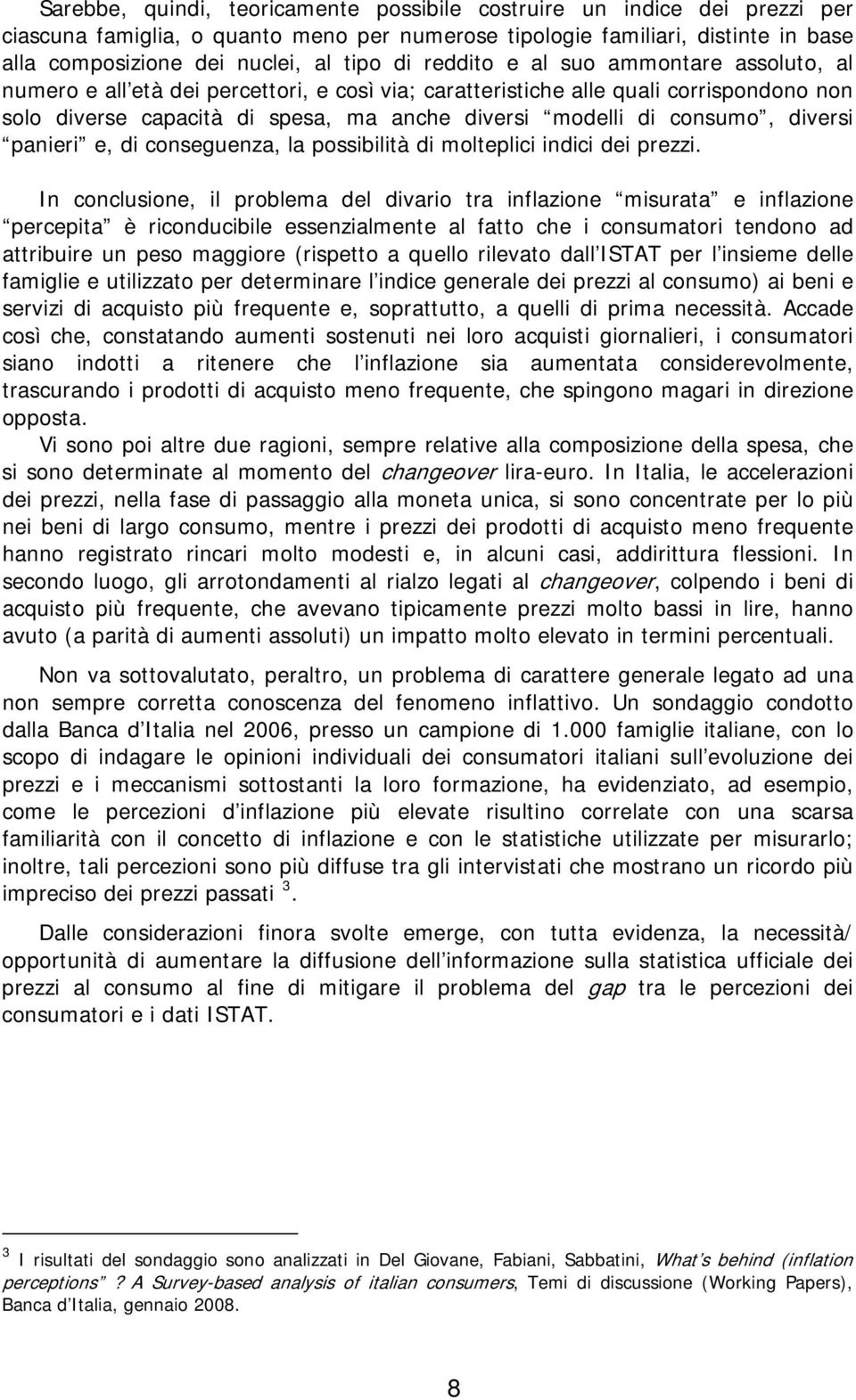 diversi panieri e, di conseguenza, la possibilità di molteplici indici dei prezzi.