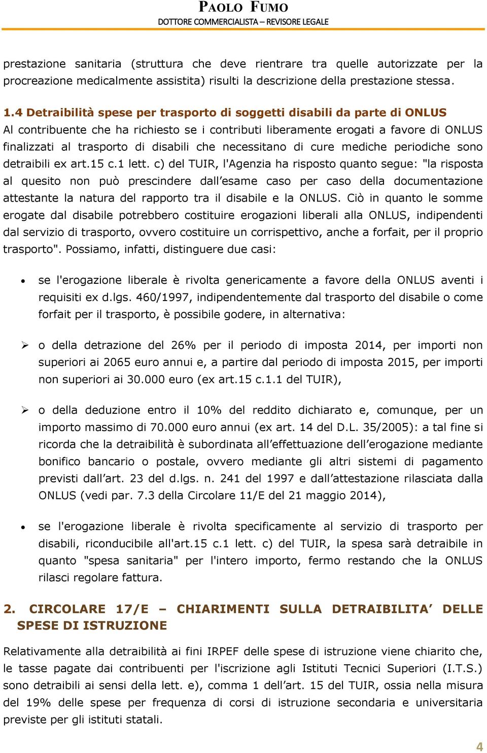 che necessitano di cure mediche periodiche sono detraibili ex art.15 c.1 lett.