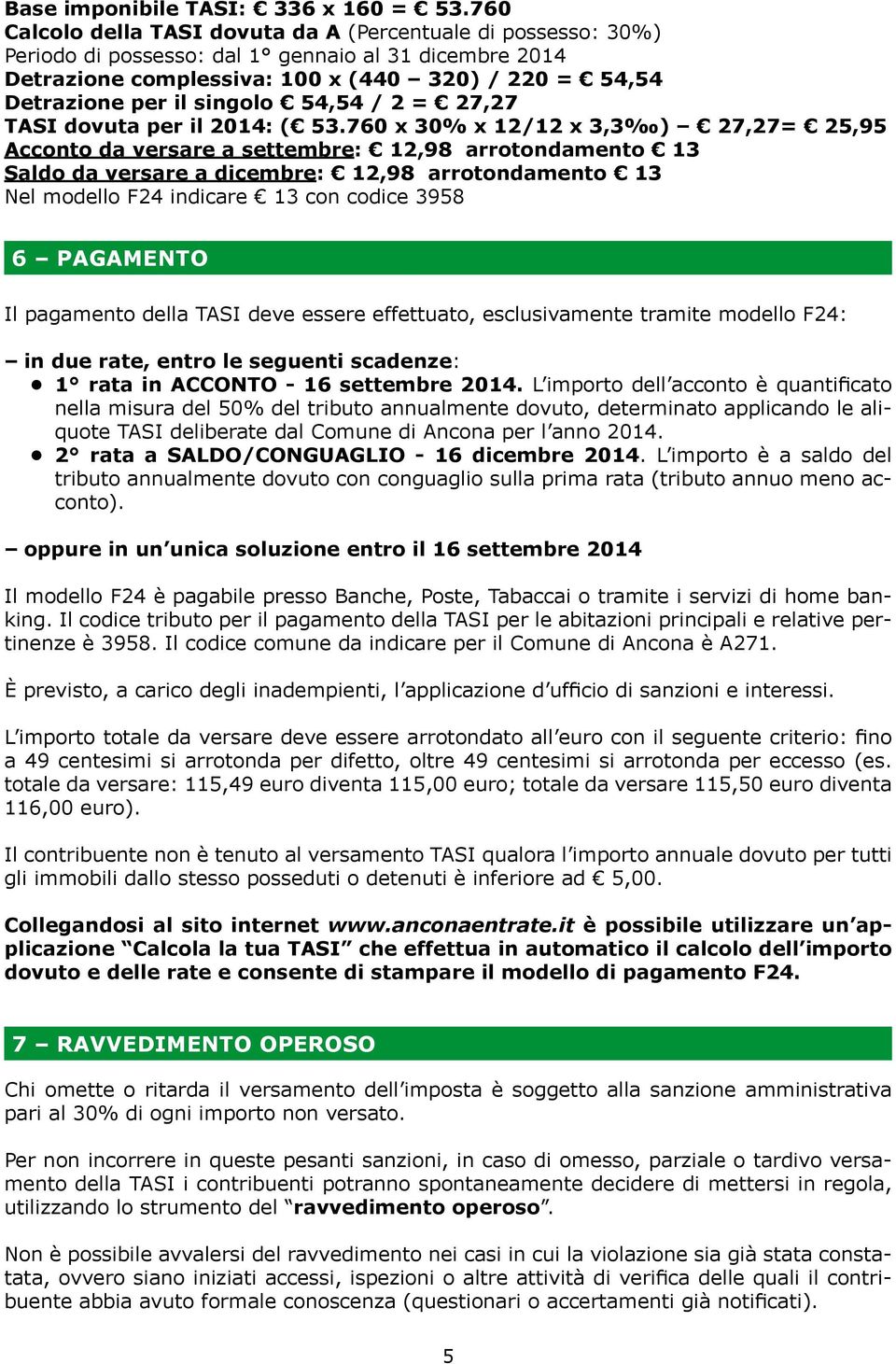 singolo 54,54 / 2 = 27,27 TASI dovuta per il 2014: ( 53.