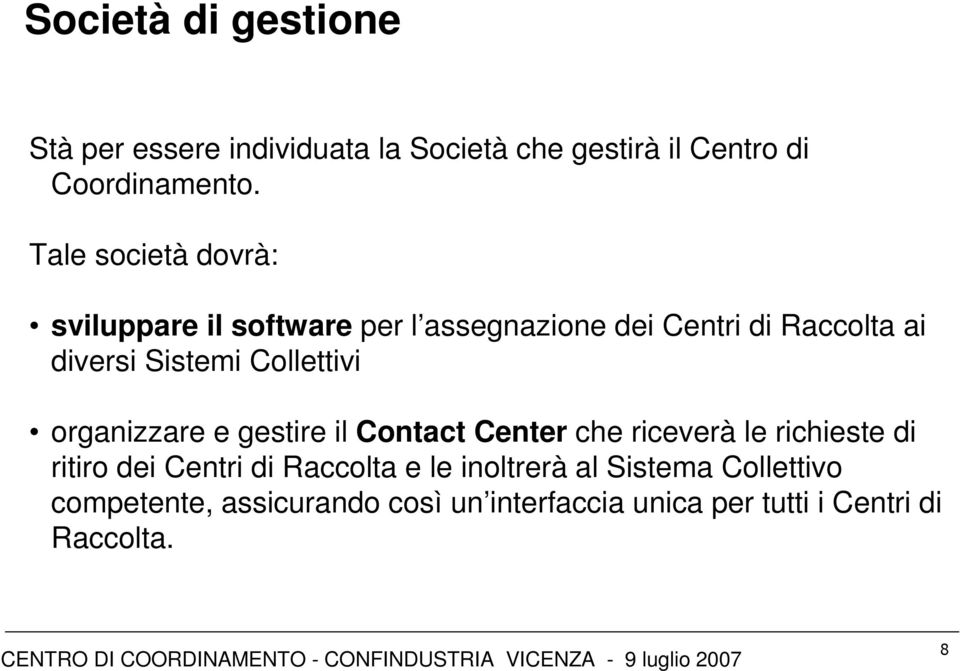 Collettivi organizzare e gestire il Contact Center che riceverà le richieste di ritiro dei Centri di