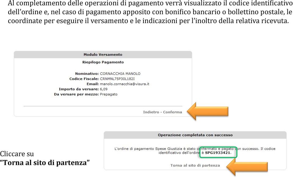 bancario o bollettino postale, le coordinate per eseguire il versamento e le