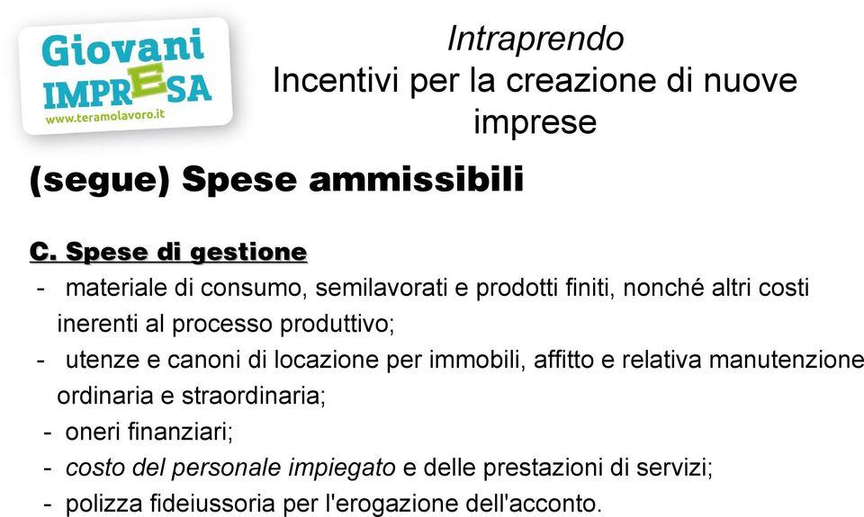 processo produttivo; - utenze e canoni di locazione per immobili, affitto e relativa manutenzione ordinaria e