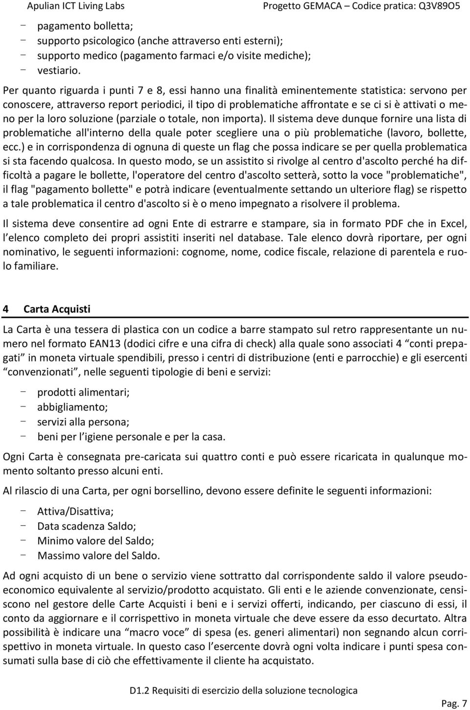 meno per la loro soluzione (parziale o totale, non importa).