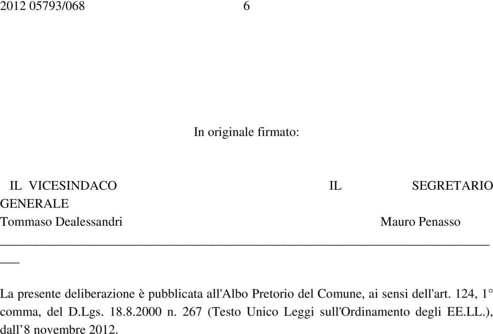 all'albo Pretorio del Comune, ai sensi dell'art. 124, 1 comma, del D.Lgs. 18.