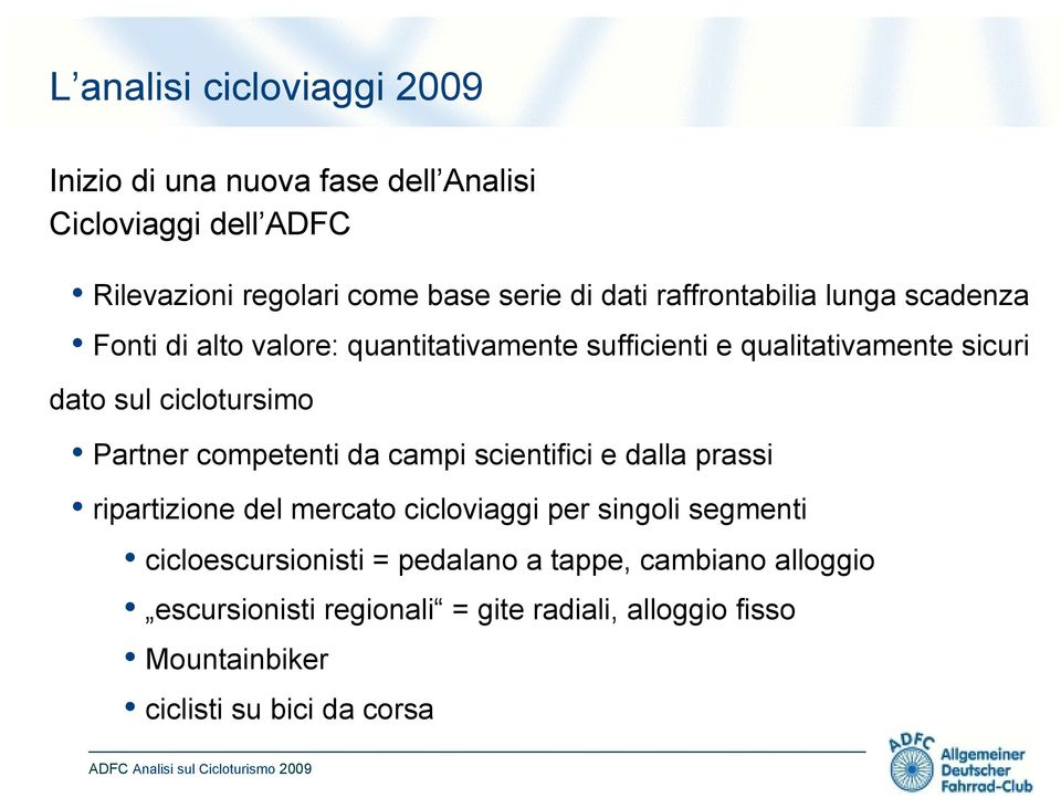 Partner competenti da campi scientifici e dalla prassi ripartizione del mercato cicloviaggi per singoli segmenti cicloescursionisti