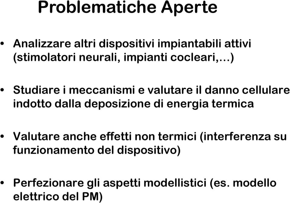 dalla deposizione di energia termica Valutare anche effetti non termici (interferenza su