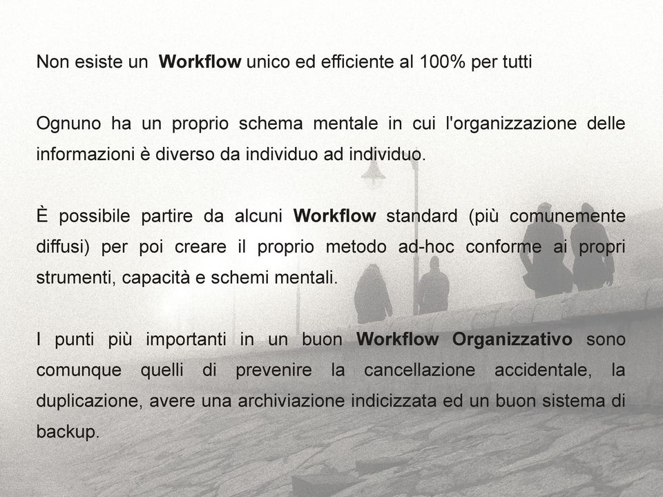 È possibile partire da alcuni Workflow standard (più comunemente diffusi) per poi creare il proprio metodo ad-hoc conforme ai propri