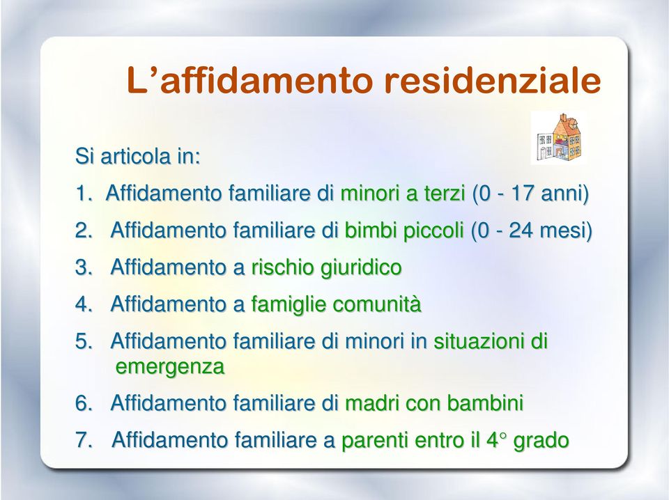 Affidamento familiare di bimbi piccoli (0-24 mesi) 3. Affidamento a rischio giuridico 4.