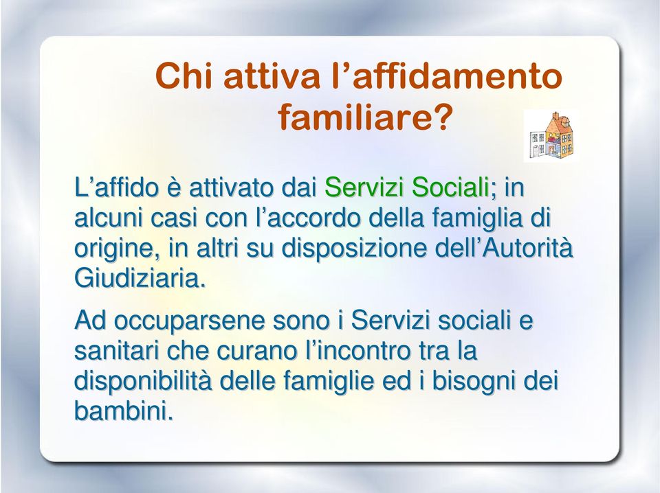 famiglia di origine, in altri su disposizione dell Autorit Autorità Giudiziaria.