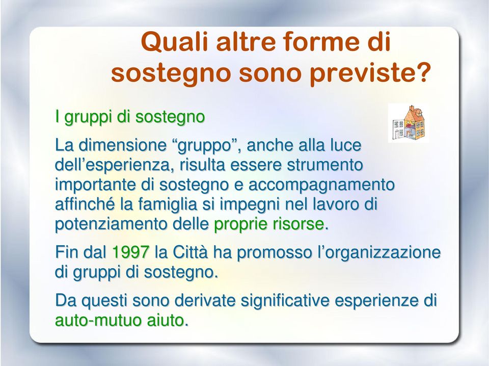 strumento importante di sostegno e accompagnamento affinché la famiglia si impegni nel lavoro di