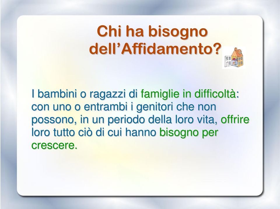 uno o entrambi i genitori che non possono, in un