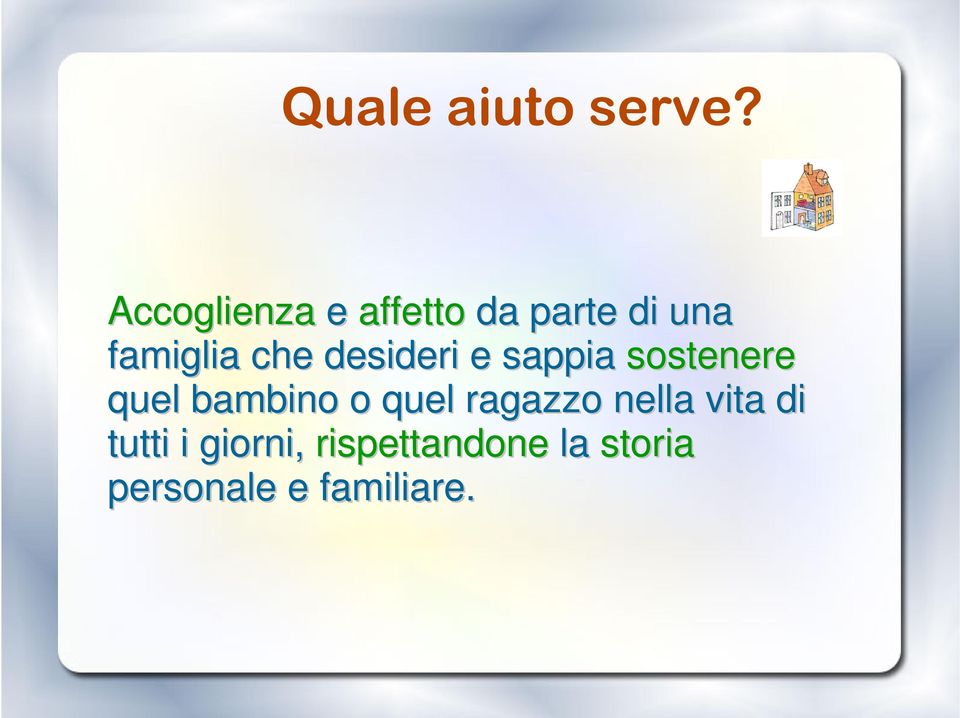 desideri e sappia sostenere quel bambino o quel