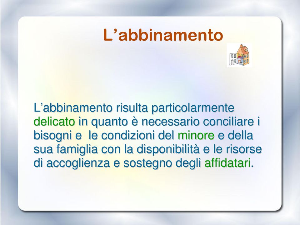 condizioni del minore e della sua famiglia con la