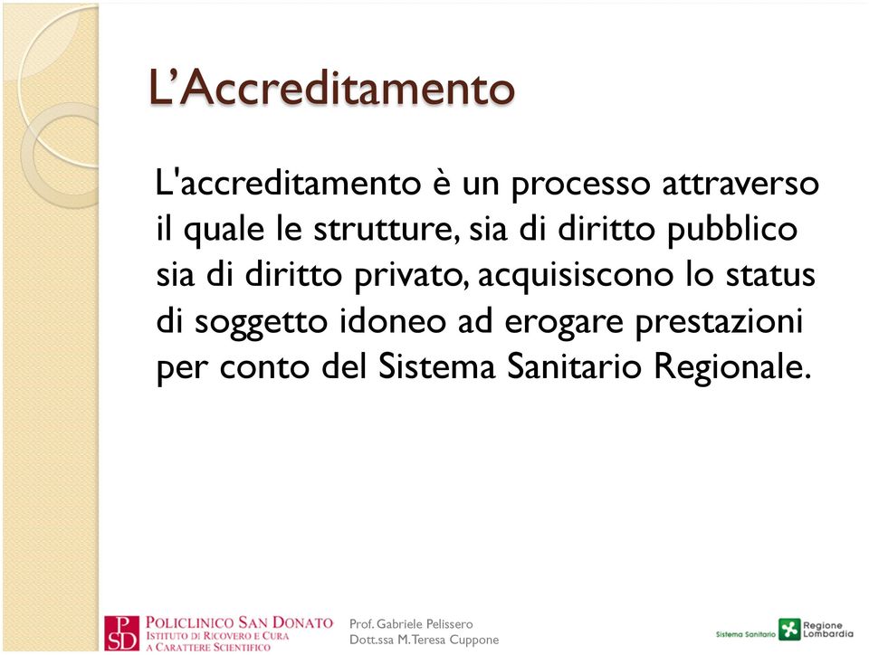 diritto privato, acquisiscono lo status di soggetto idoneo