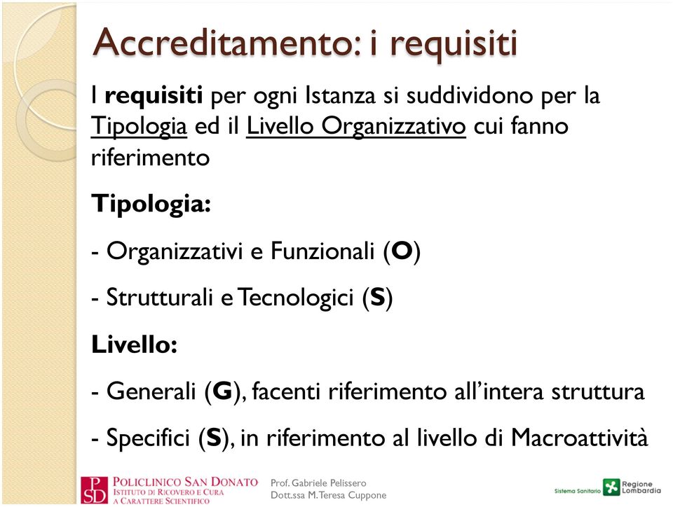 Organizzativi e Funzionali (O) - Strutturali e Tecnologici (S) Livello: - Generali