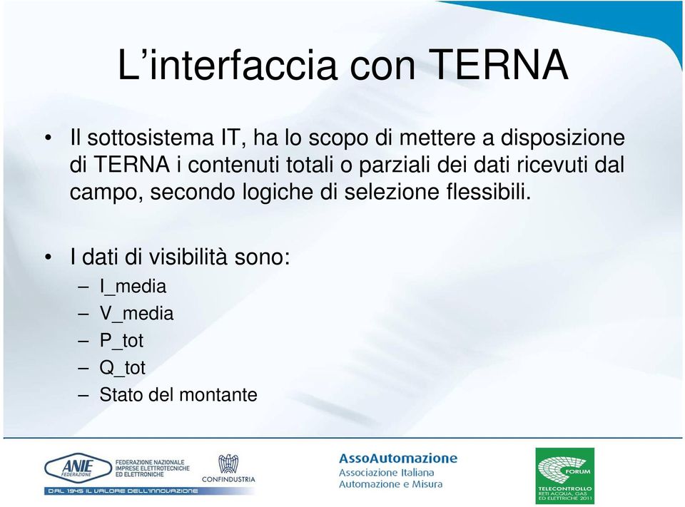 dati ricevuti dal campo, secondo logiche di selezione flessibili.